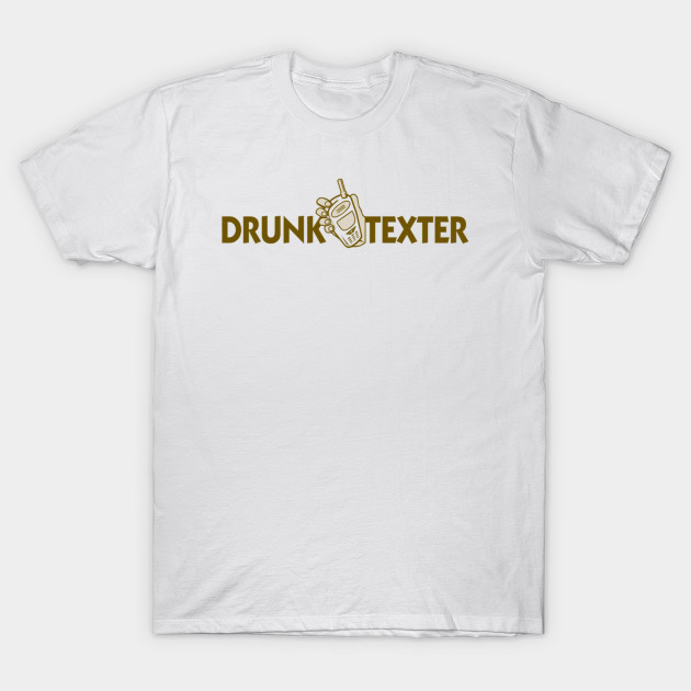 Drunk Texter T-Shirt-TOZ